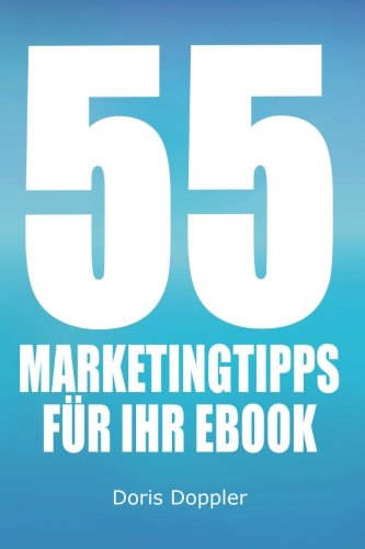 55 Marketingtipps für Ihr eBook: So verkaufen Sie mehr eBooks Business, Finance & Career