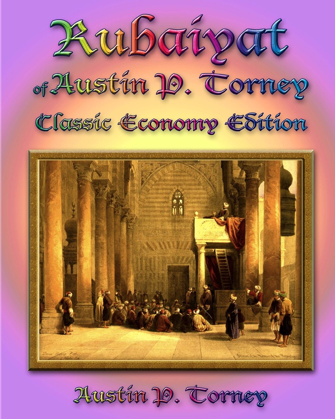 Rubaiyat Of Austin P. Torney Classic Economy Edition Self-help