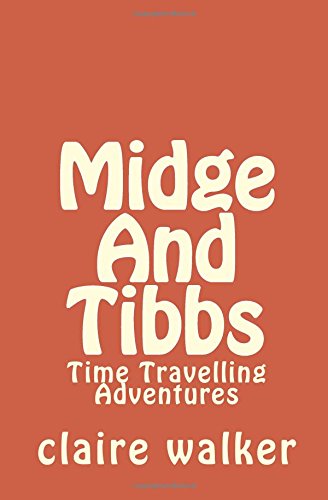 Midge And Tibbs: Time Travelling Adventures Novels & Short Stories