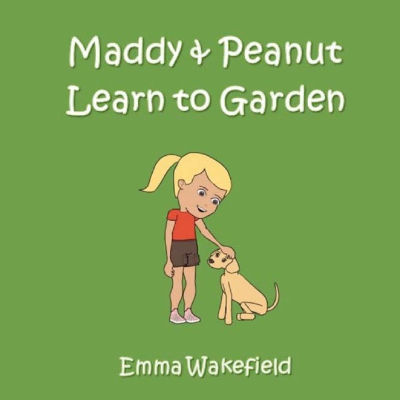 Maddy & Peanut Learn to Garden Novels & Short Stories for children