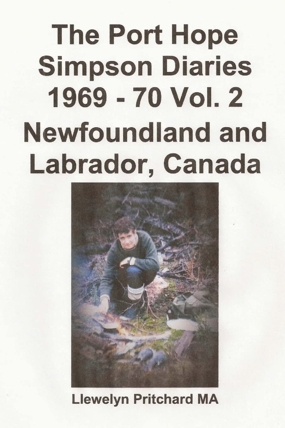 The Port Hope Simpson Diaries 1969 - 70 Vol. 2 Newfoundland and Labrador, Canada: Summit Bereziak Social Sciences