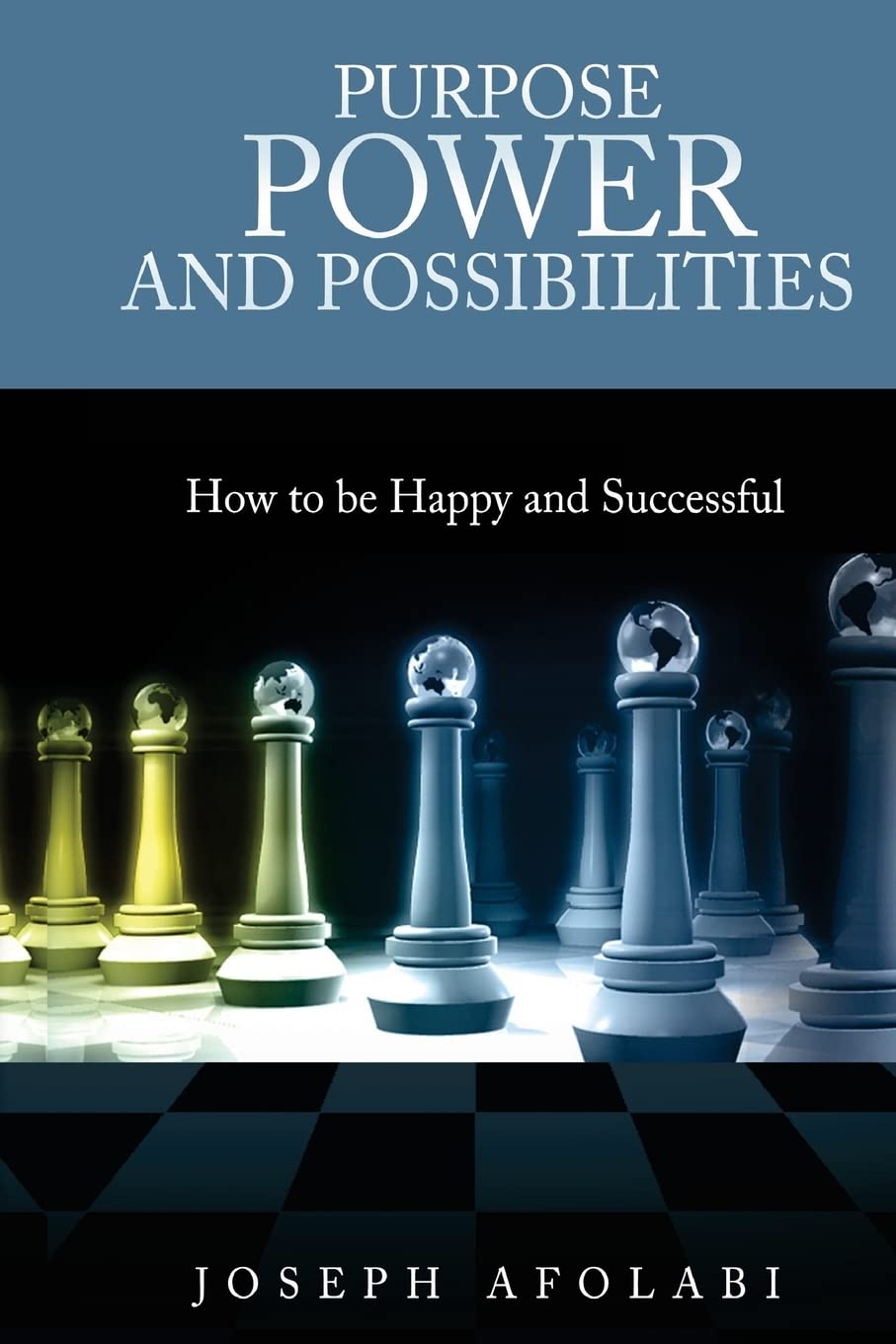 PURPOSE POWER and POSSIBILITIES: How to be Happy and Successful Business, Finance & Career