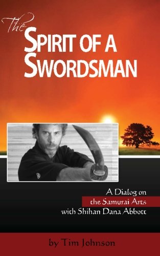 The Spirit of a Swordsman: A Dialog on the Samurai Arts with Shihan Dana Abbott (Voices of the Masters) Leisure & Fun