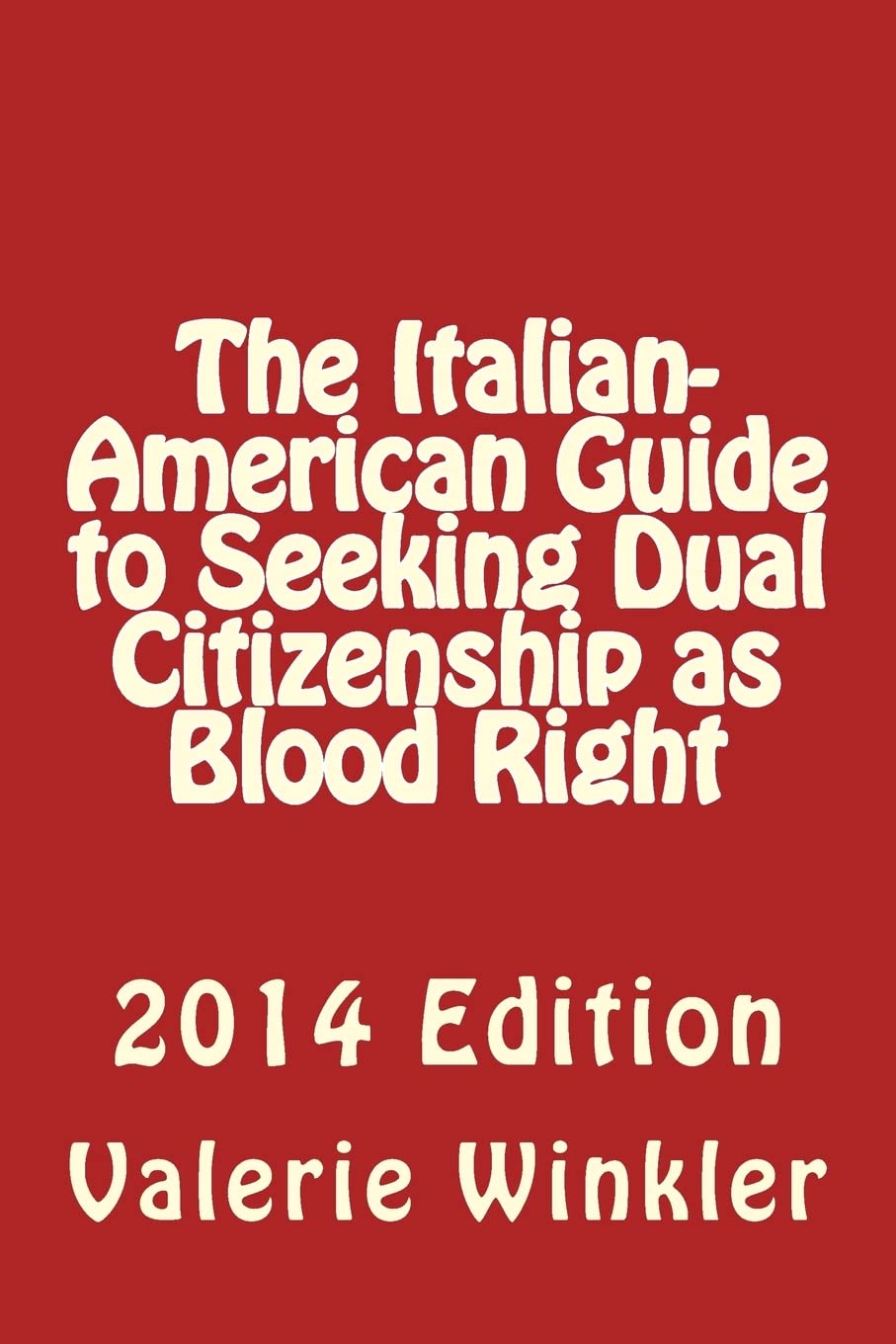 The Italian-American Guide to Seeking Dual Citizenship as Blood Right Reference Books