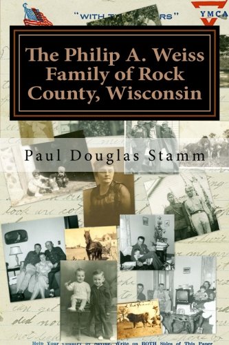 The Philip A. Weiss Family of Rock County, Wisconsin Politics & History