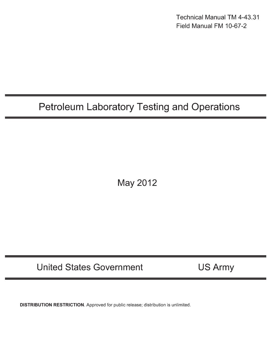 Technical Manual TM 4-43.31 Field Manual FM 10-67-2 Petroleum Laboratory Testing and Operations May 2012 Books