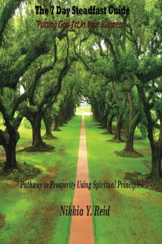 The 7 Day Steadfast Guide: Putting God 1st in Your Business Religion & Esotericism