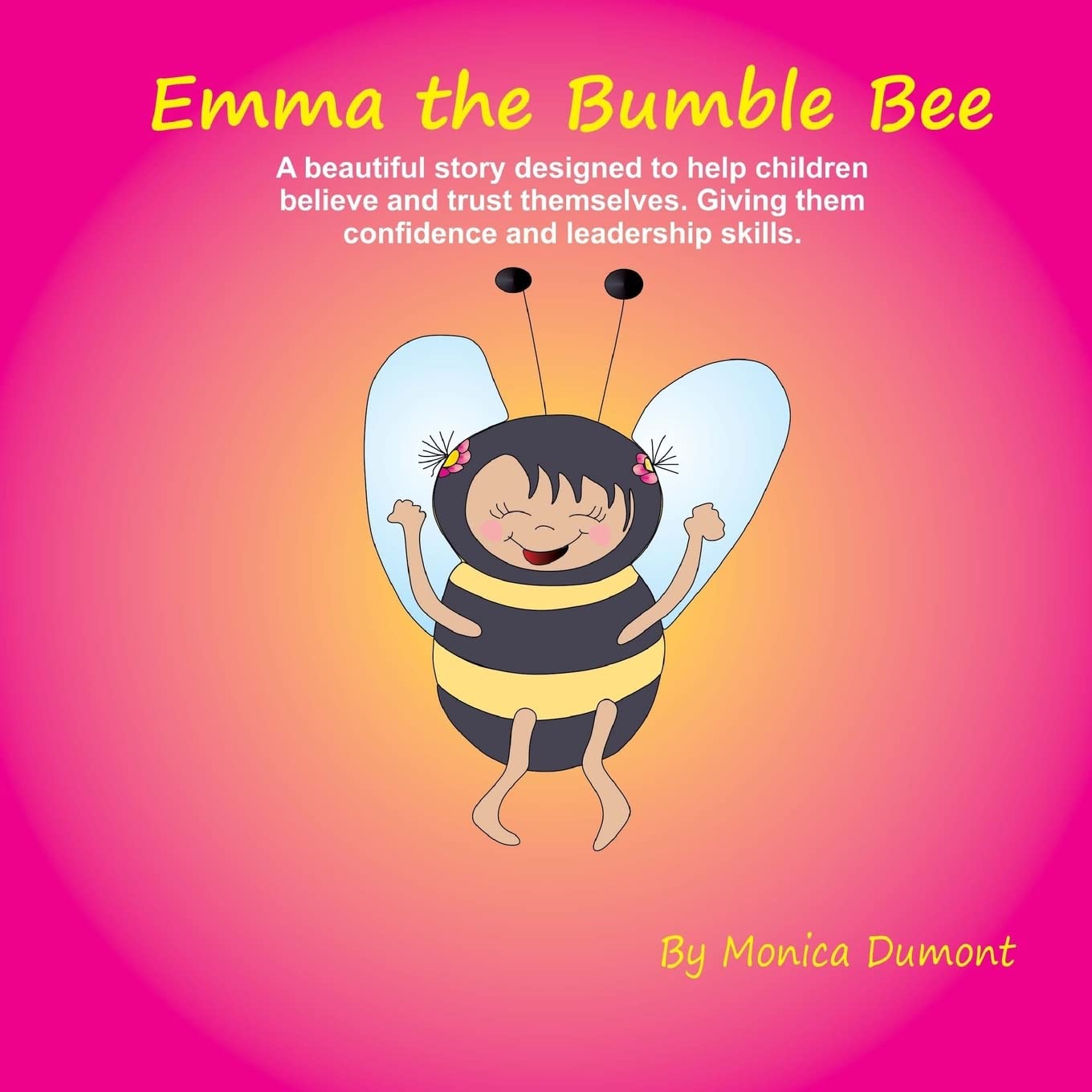 Emma The Bumble Bee: A beautiful story designed to help children believe and trust themselves. Giving the child confidence and leadership. (The Children’s Personal Development Series, Band 1) Business, Finance & Career