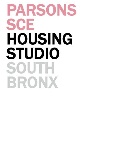 Parsons SCE Housing Studio: South Bronx Architecture