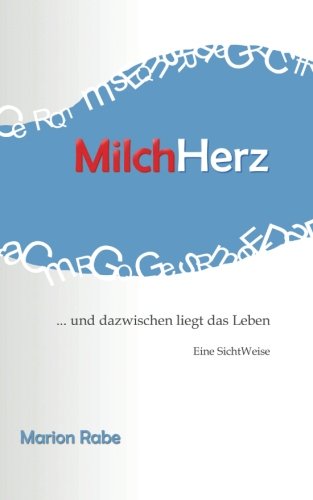 MilchHerz: ... und dazwischen liegt das Leben. Eine SichtWeise Religion & Esotericism