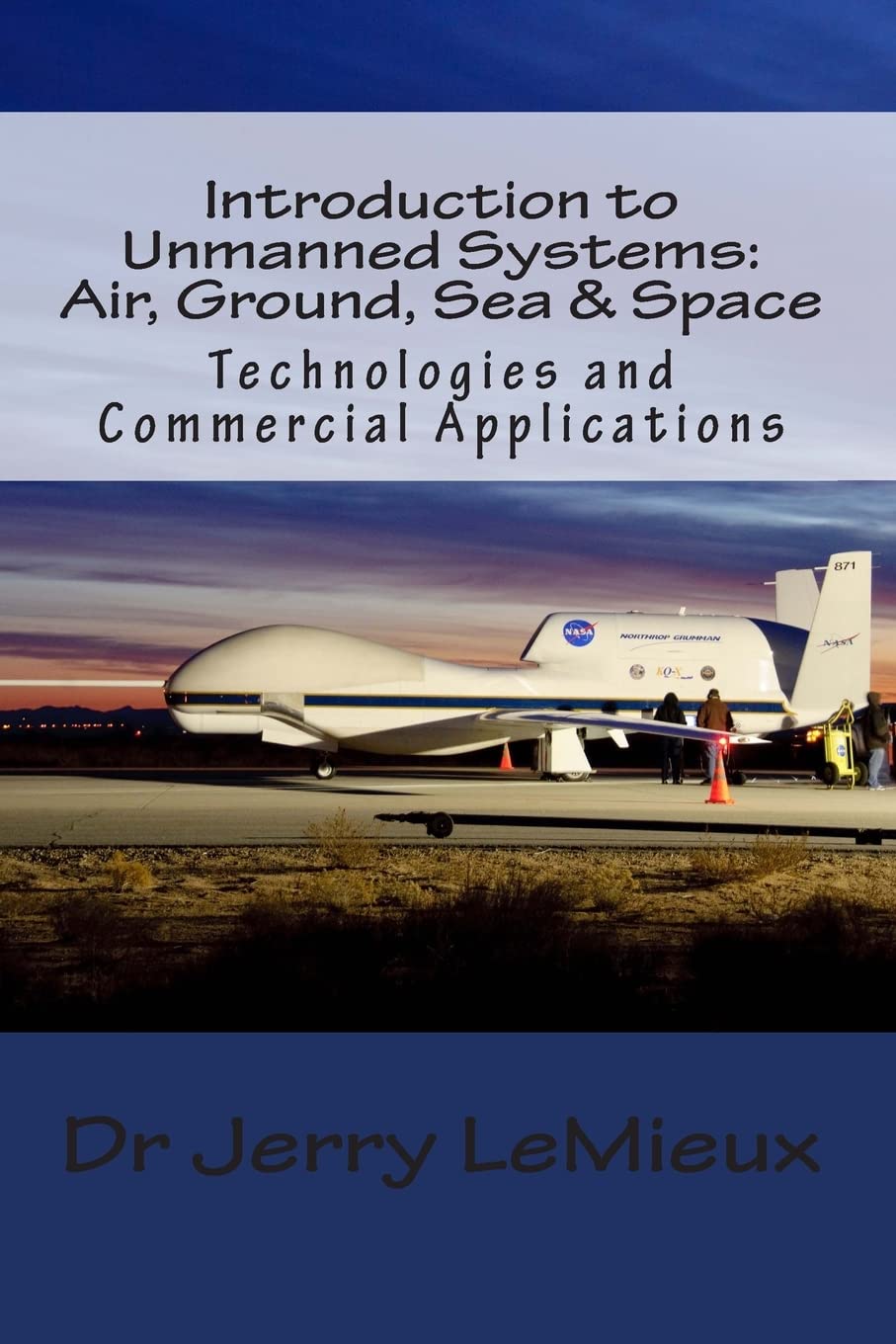 Introduction to Unmanned Systems: Air, Ground, Sea & Space: Technologies and Commercial Applications book