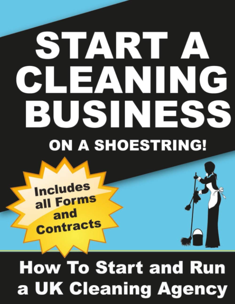 Start a Cleaning Business on a Shoestring: How to Start and Run a UK Cleaning Agency book