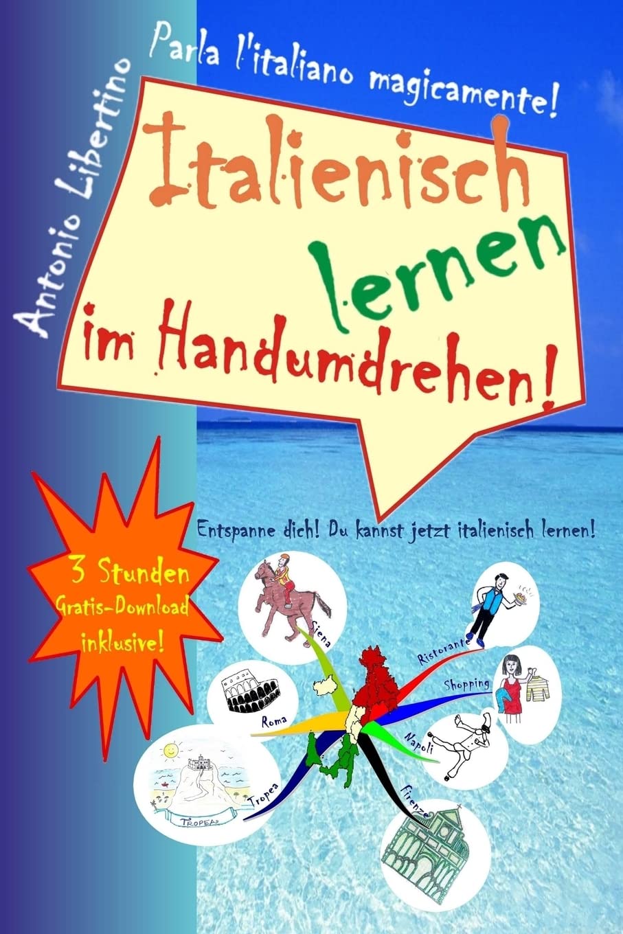 Italienisch lernen im Handumdrehen!: Entspanne dich! Du kannst jetzt italienisch lernen! Study Guides