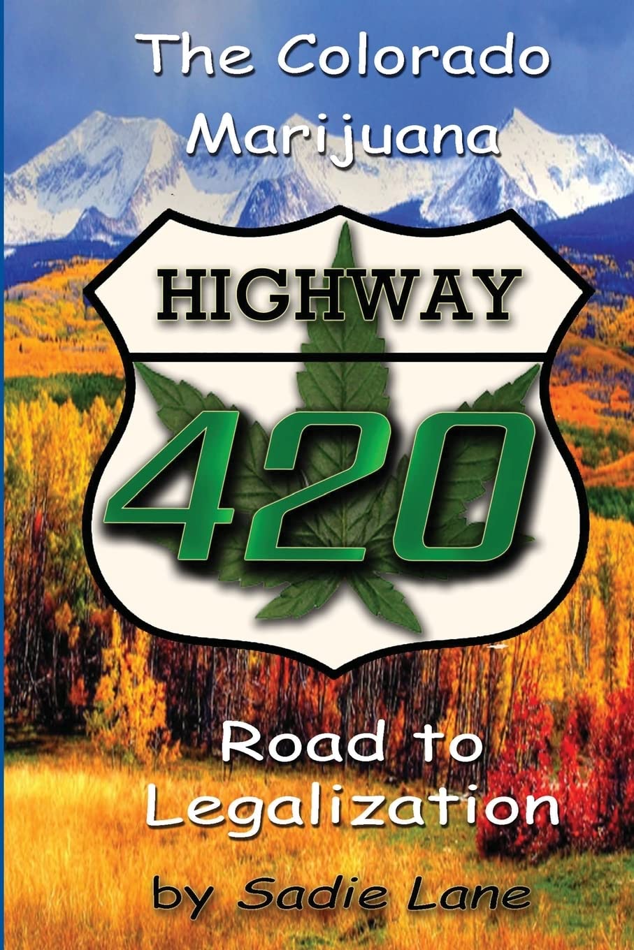 Highway 420: The Colorado Marijuana Road to Legalization Medicine