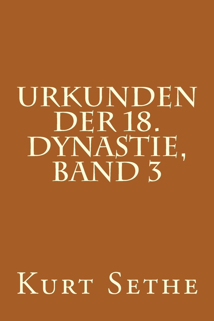 Urkunden der 18. Dynastie, Band 3: Heiroglyphic Inscriptions of the 18th Dynasty book
