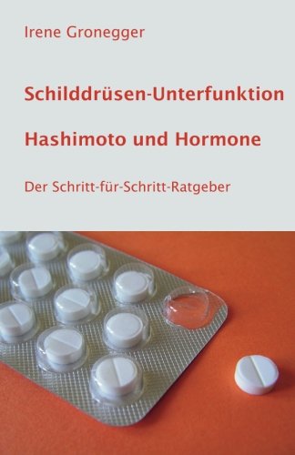 Schilddrüsen-Unterfunktion, Hashimoto und Hormone: Der Schritt-für-Schritt-Ratgeber Health, Nutrition & Fitness