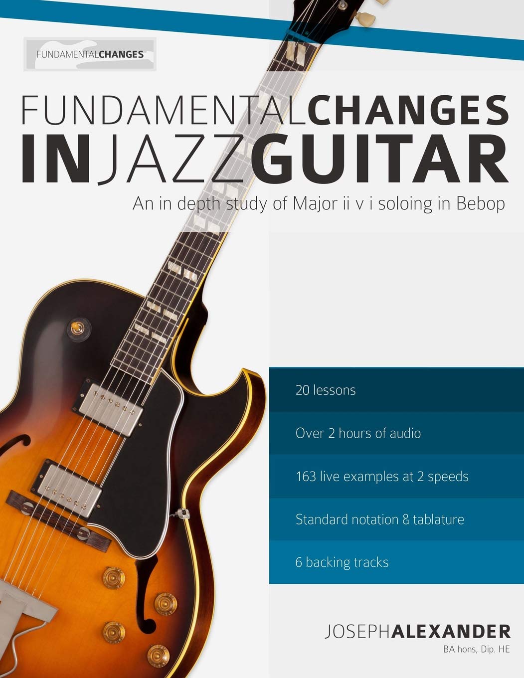 Fundamental Changes in Jazz Guitar: An In depth Study of Major ii V I Bebop Soloing Arts & Music