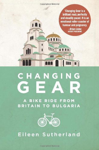 Changing Gear. A Bike Ride from Britain to Bulgaria Travel Guides