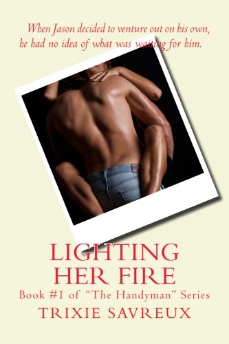 Lighting her Fire: Book #1 of "The Handyman" Series Eroticism