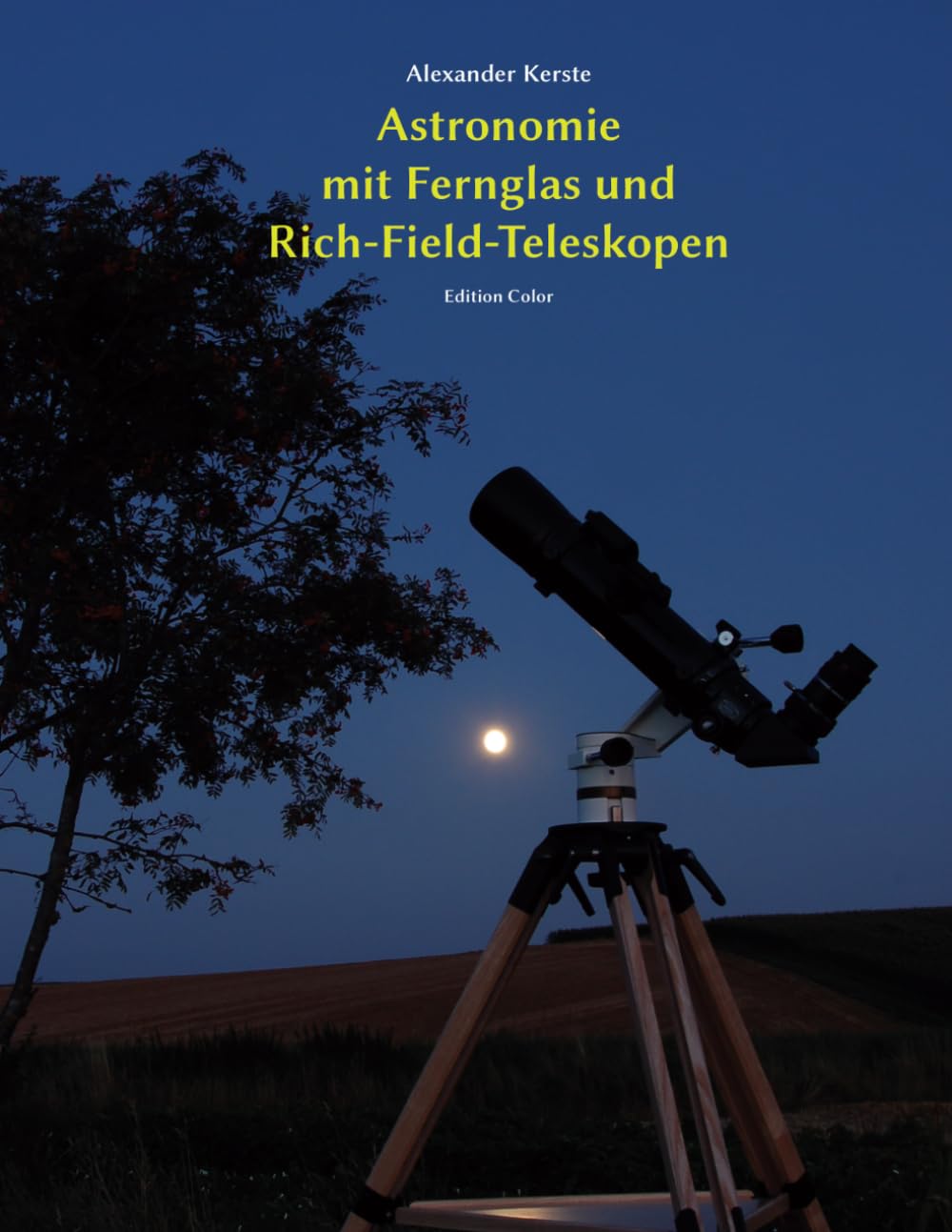 Astronomie mit Fernglas und Rich-Field-Teleskopen: Edition Color Natural Sciences