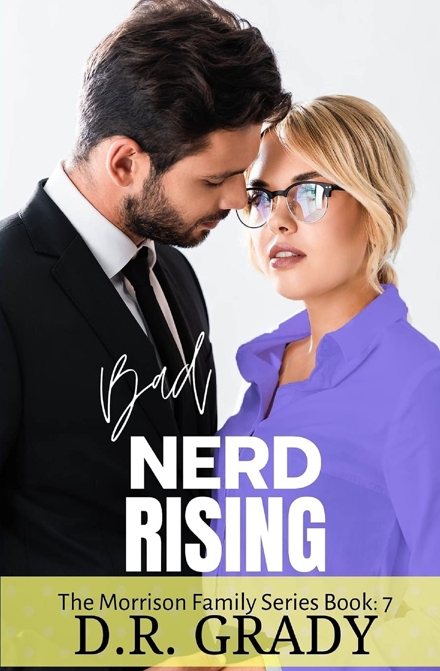 Bad Nerd Rising: The Morrison Family Series - Book 7 Contemporary Romance