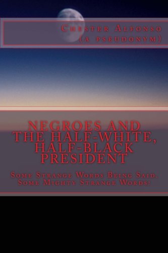 Negroes and their Half-White, Half-Black President: The unbelievable inability to transcend skin color. International