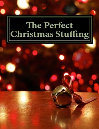 The perfect Christmas Stuffing: A Christmas Anthology Essays & Short Stories