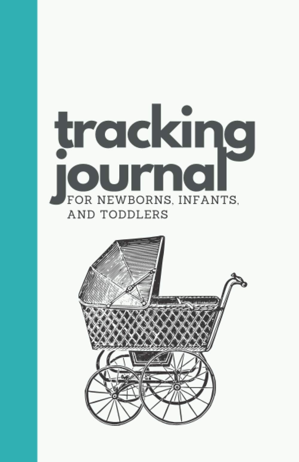Tracking Journal for Newborns, Infants, and Toddlers: Turquoise (Caregiver Journal Series) Parents & Children