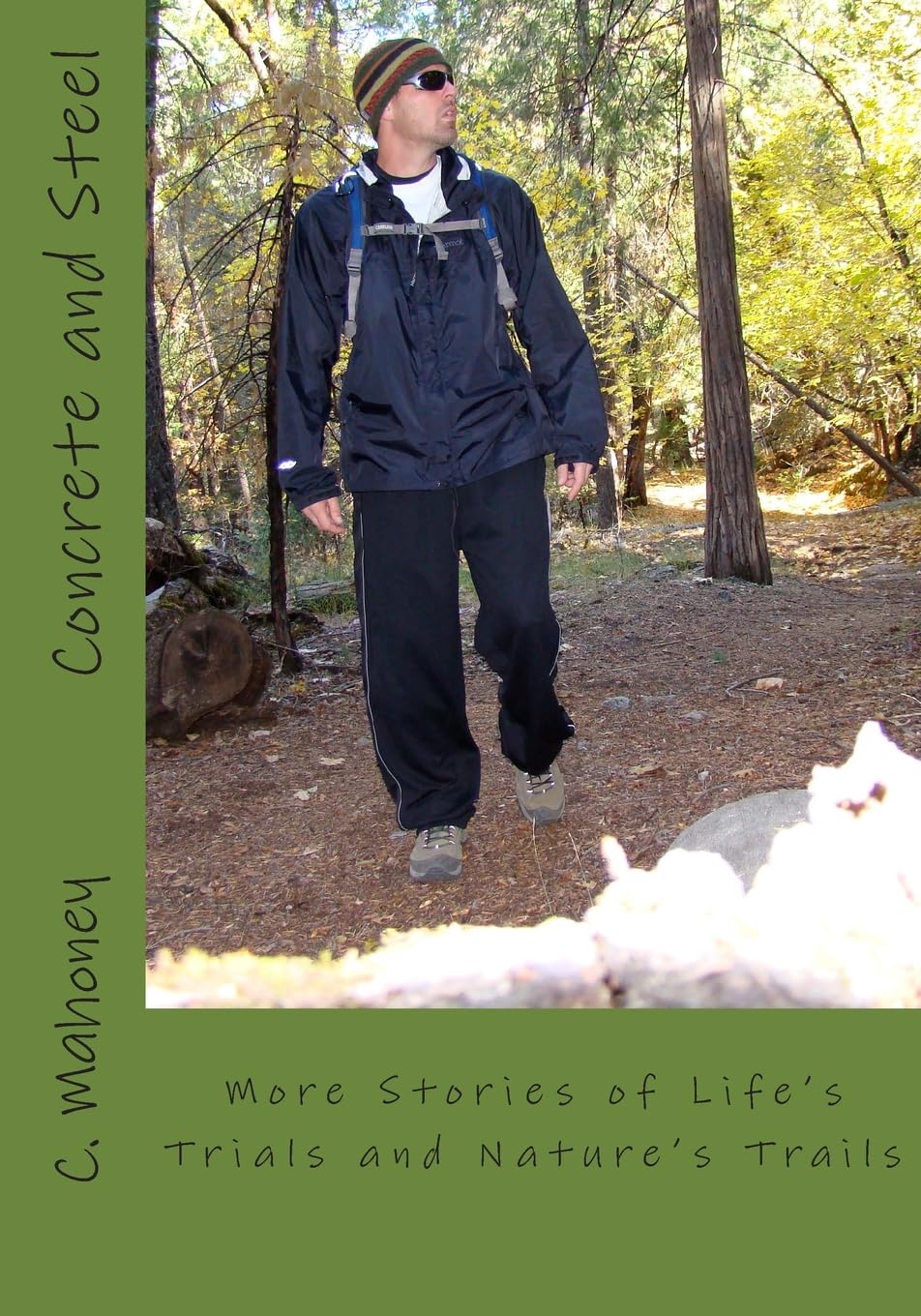 Concrete and Steel: More Stories of Life's Trials and Nature's Trails Essays & Short Stories