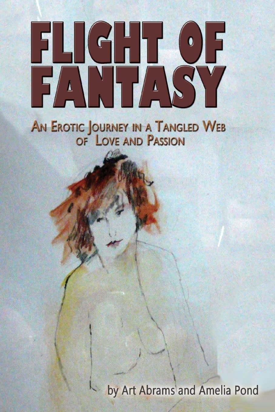 Flight of Fantasy: An Erotic Journey in a Tangled Web of Love and Passion Eroticism