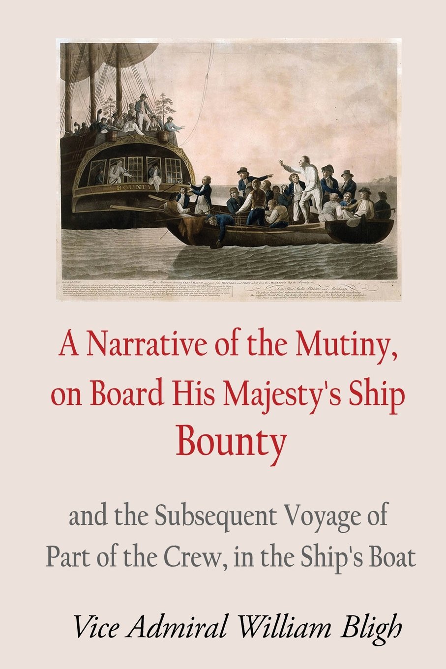 A Narrative Of The Mutiny, On Board His Majesty's Ship Bounty: And The Subsequent Voyage Of Part Of The Crew, In The Ship's Boat Politics & History