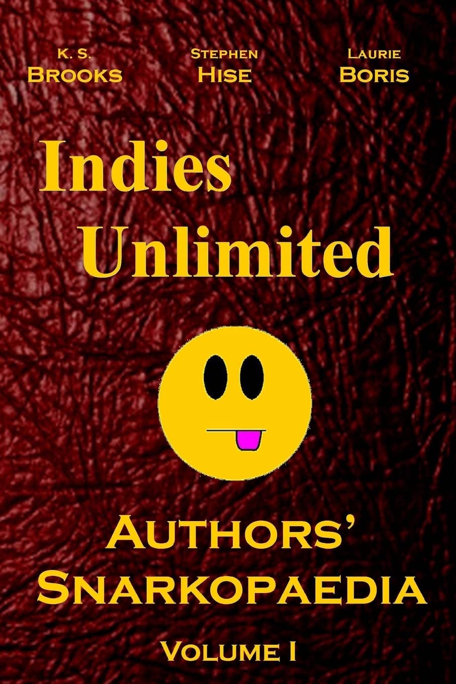 Indies Unlimited: Authors' Snarkopaedia Volume 1 Books