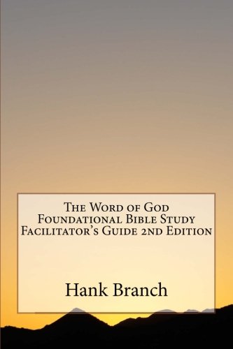 The Word of God Foundational Bible Study Facilitator's Guide 2nd Edition: Bible Study Facilitator's Guide Religion & Esotericism