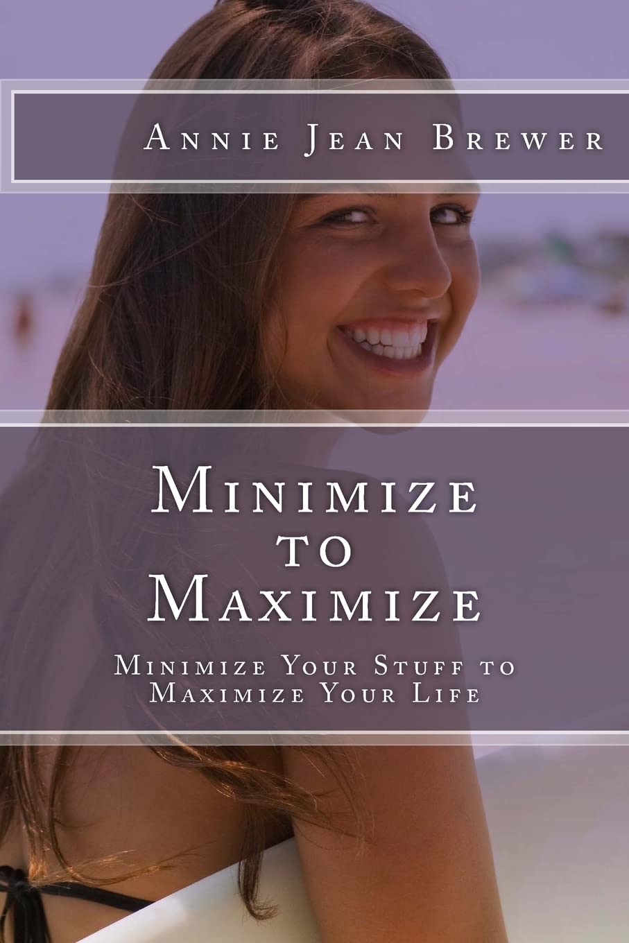Minimize to Maximize: Minimize Your Stuff to Maximize Your Life Home & Household