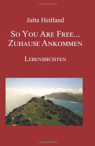So you are free ... Zuhause ankommen: Lebenssichten Social Sciences