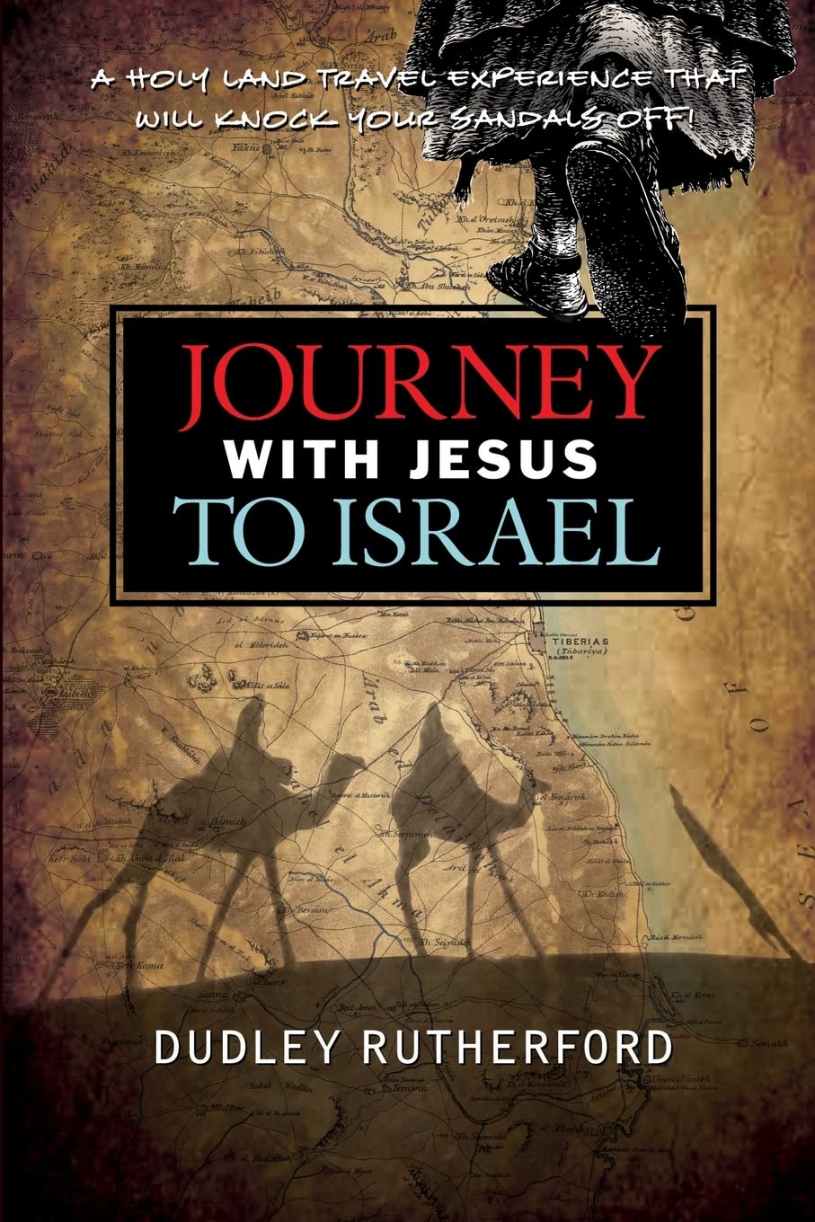Journey with Jesus to Israel: A Holy Land Travel Experience That Will Knock Your Sandals Off! Religion & Esotericism