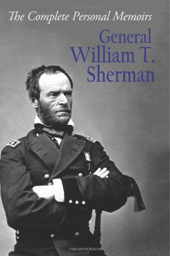 The Complete Personal Memoirs of General William T. Sherman Biographies & Memoirs