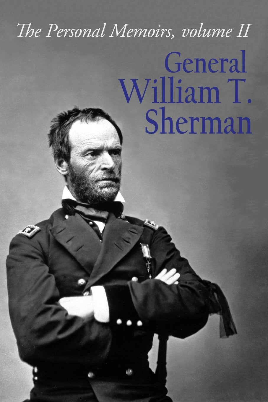 The Personal Memoirs General William T. Sherman: Volume 2 Biographies & Memoirs