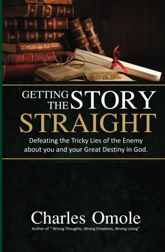 Getting the Story Straight: Defeating the Tricky Lies of the Enemy about you and your Great Destiny in God. Religion & Esotericism