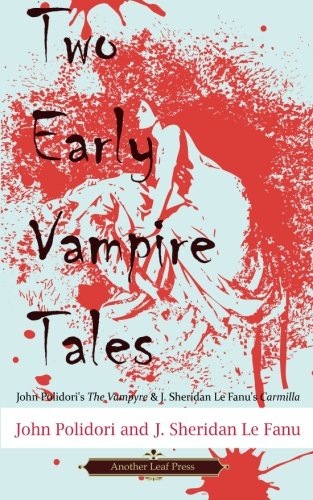 Two Early Vampire Tales: John Polidori's The Vampyre & J. Sheridan Le Fanu's Carmilla Classics