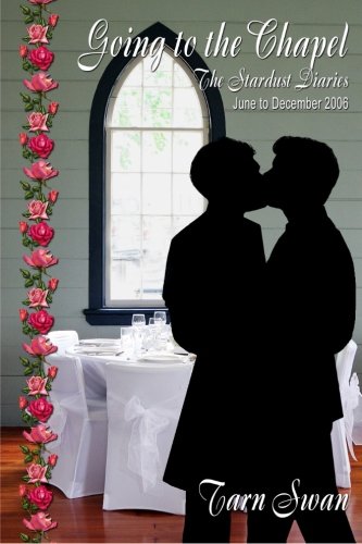 Going to the Chapel: The Stardust Diaries June to December 2006 LGBTQ+