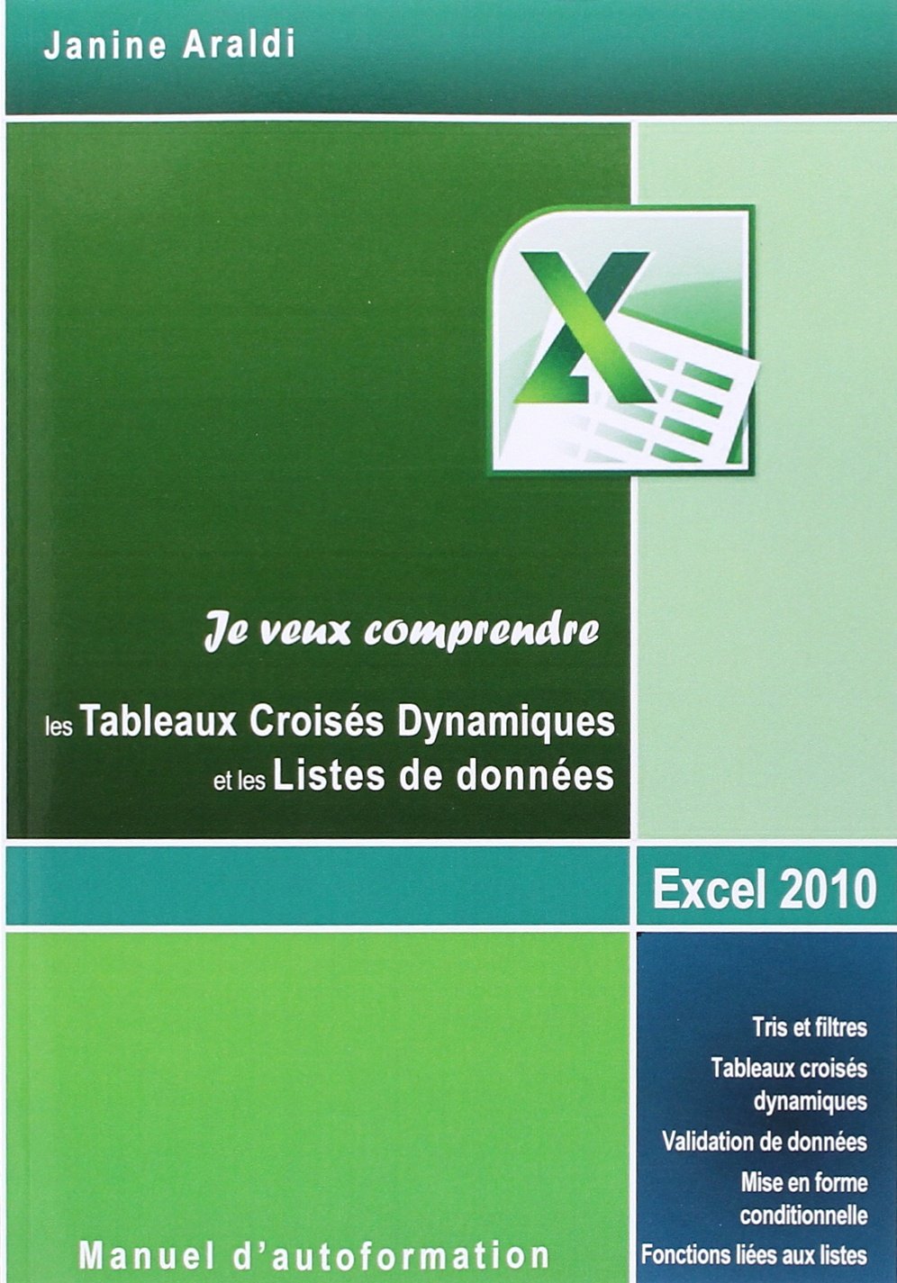 Je veux comprendre les Tableaux Croisés Dynamiques et les Listes de données: Excel 2010 Computer Science