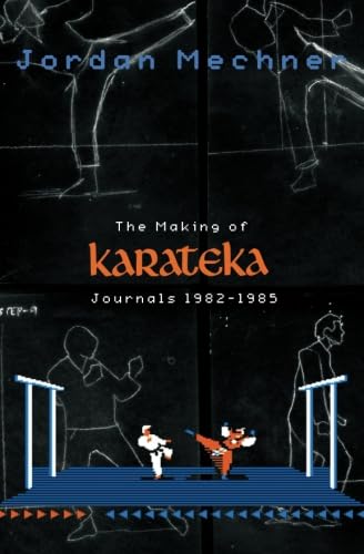 The Making of Karateka: Journals 1982-1985 Art & Literature