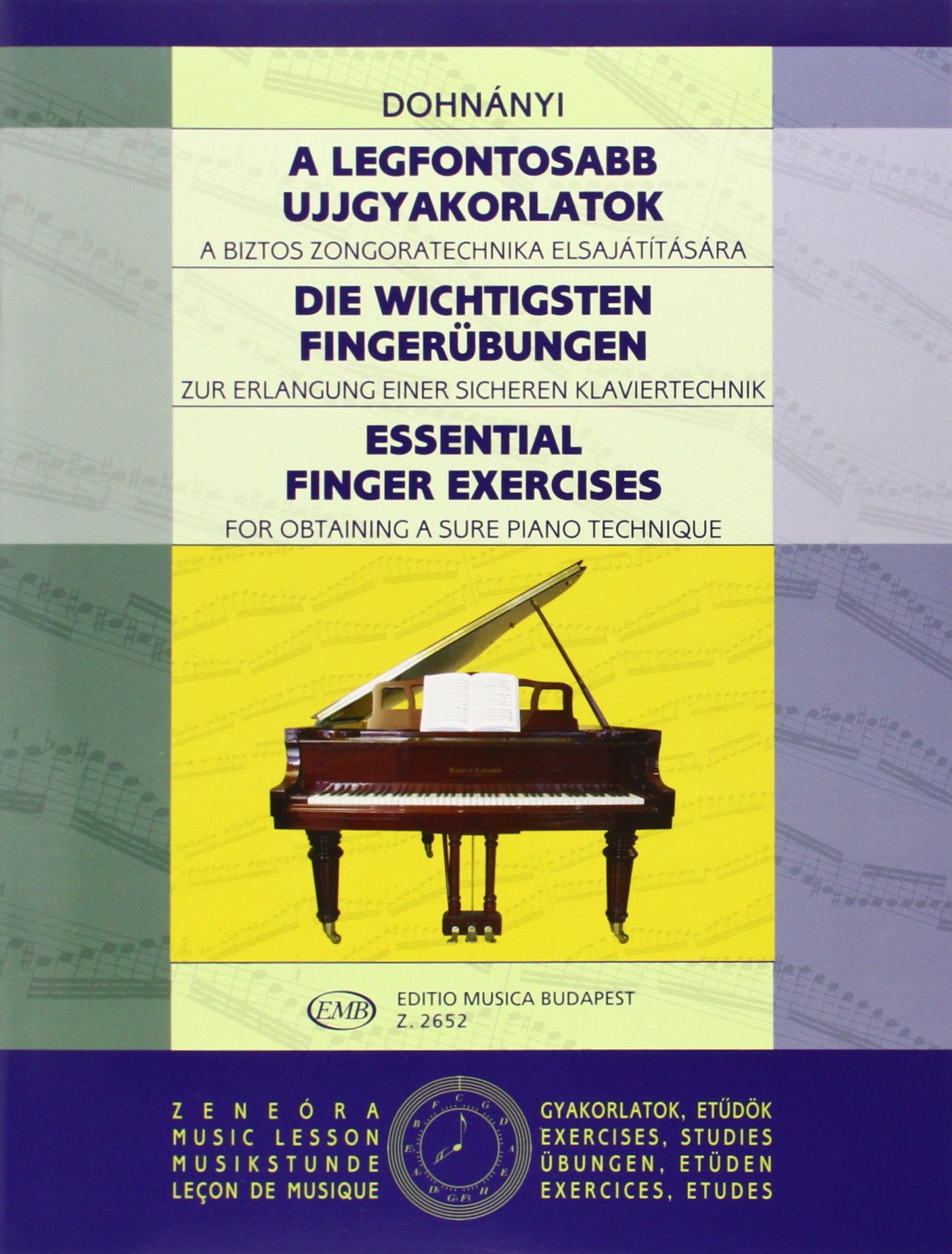 A Legfontosabb Ujjgyakorlatok / Die ichtigsten Fingerubungen / Essential Finger Exercises: A Biztos Zongoratechnika Elsajatitasara / Zur Erlangung ... / For Obtaining a Sure Piano Technique book