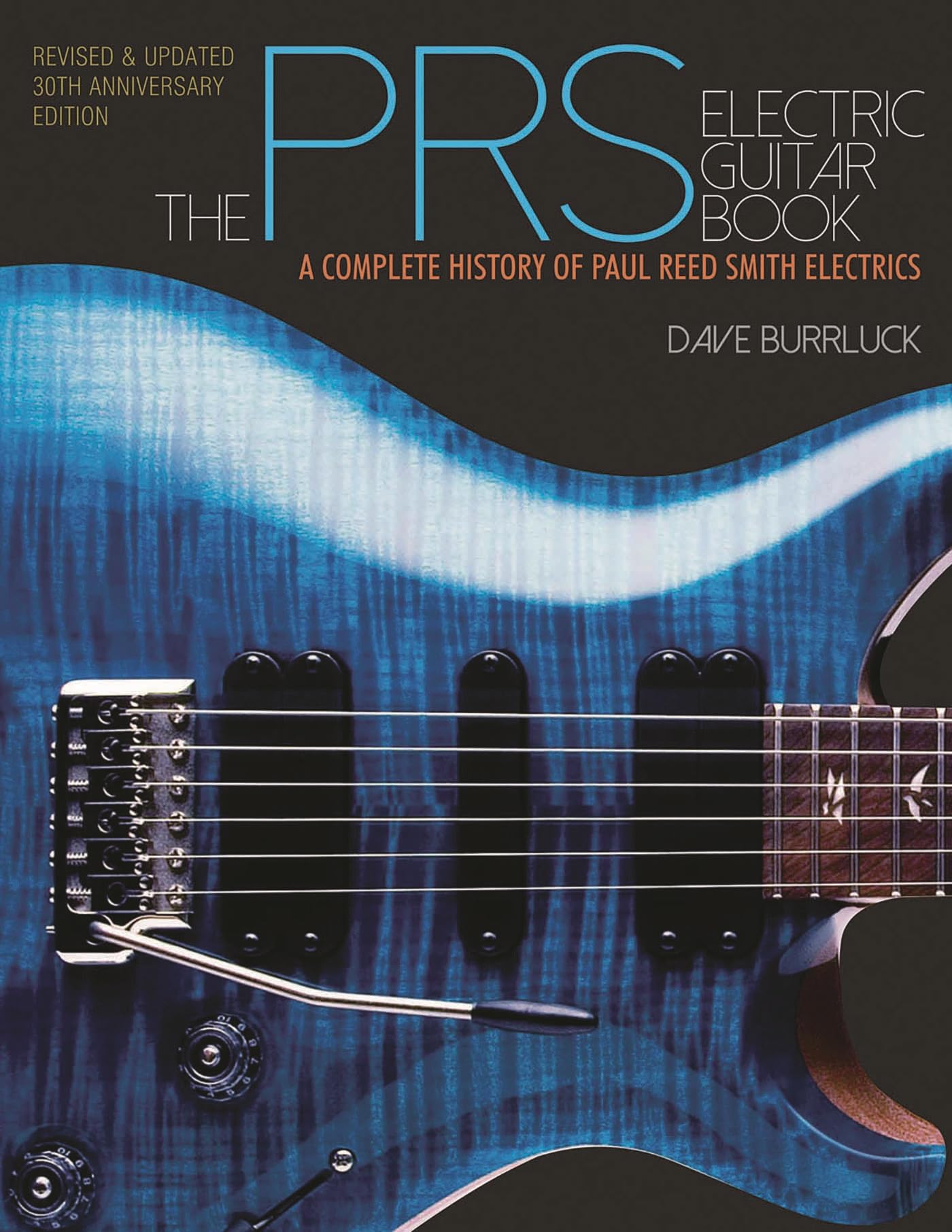 The PRS Electric Guitar Book: A Complete History of Paul Reed Smith Electrics Arts & Music