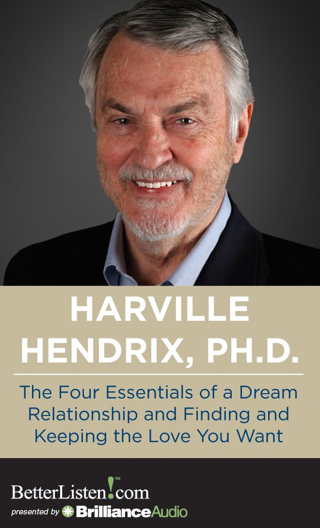 The Four Essentials of a Dream Relationship and Finding and Keeping the Love You Want Partnership & Love