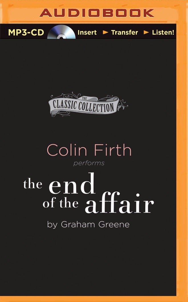 The End of the Affair (The Classic Collection) Classics