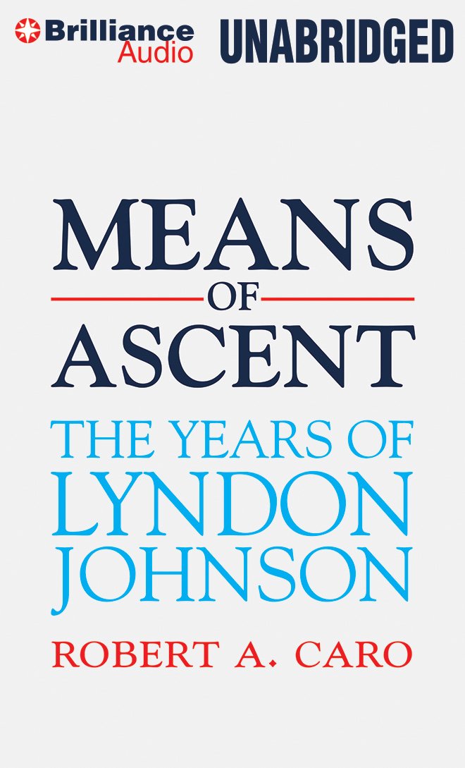 Means of Ascent (The Years of Lyndon Johnson) Memories