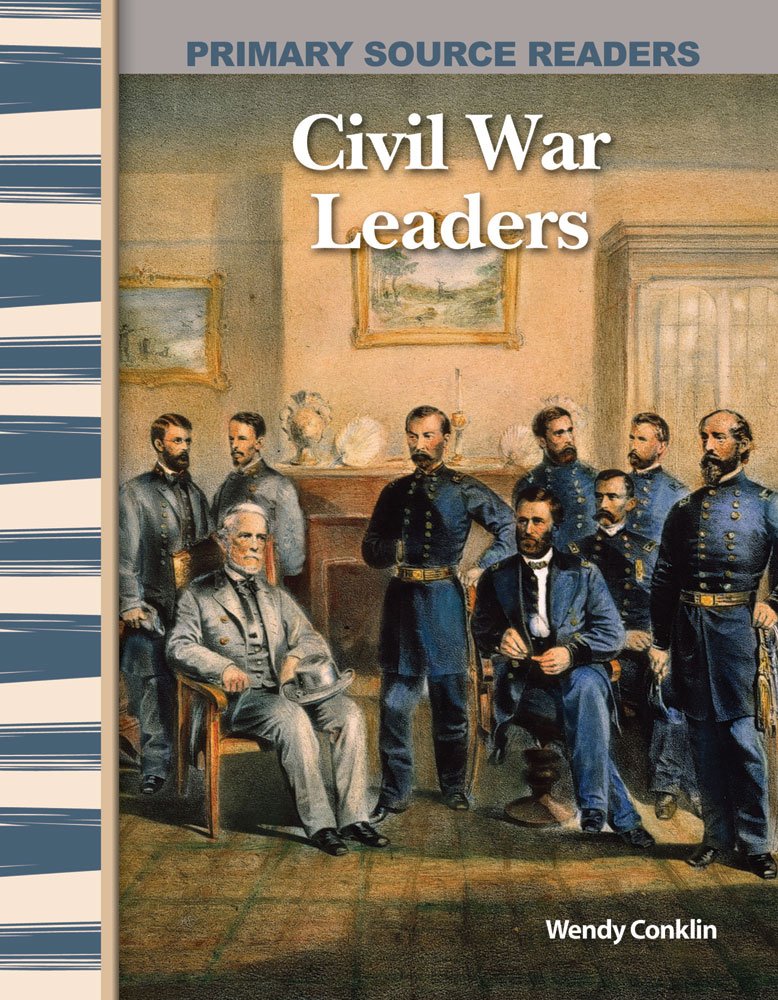 Civil War Leaders (Library Bound) (Expanding & Preserving the Union) (Primary Source Readers) Learning & Reference
