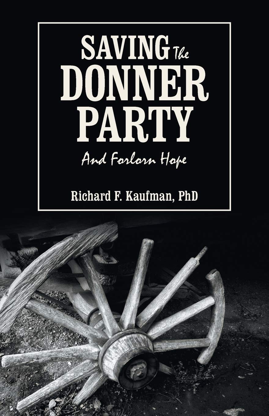 Saving the Donner Party: And Forlorn Hope Politics & History